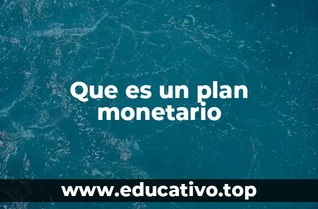 Que es un plan monetario