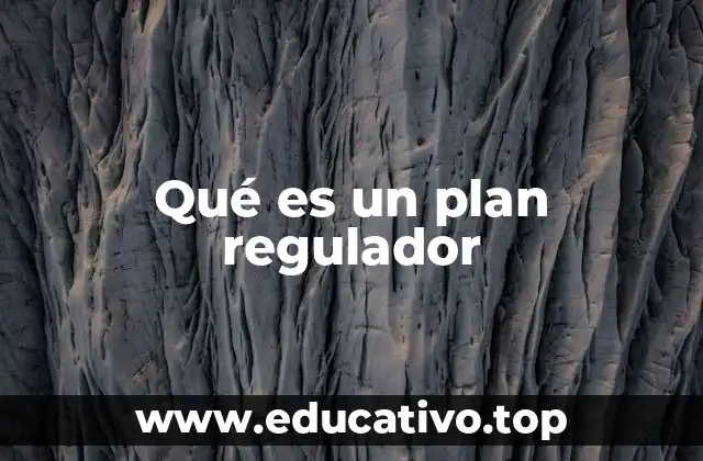 Qué es un plan regulador