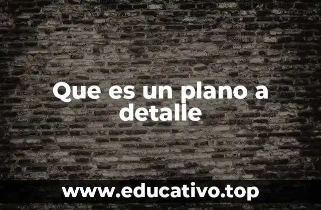 La importancia de los planos a detalle en el diseño técnico