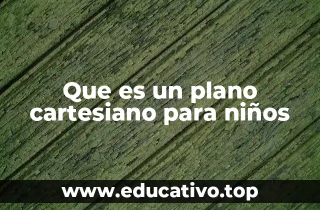 Que es un plano cartesiano para niños
