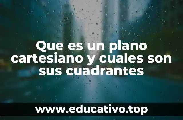 Que es un plano cartesiano y cuales son sus cuadrantes