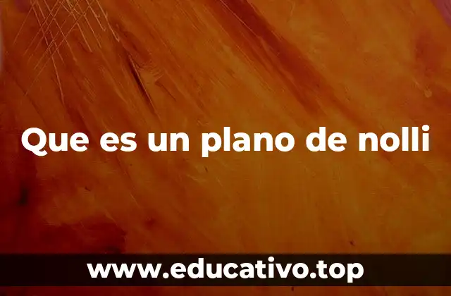 Que es un plano de nolli