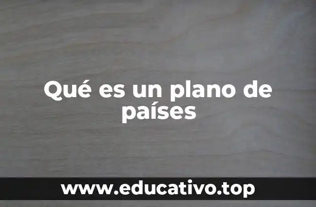 Qué es un plano de países