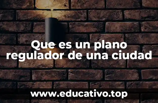 Que es un plano regulador de una ciudad