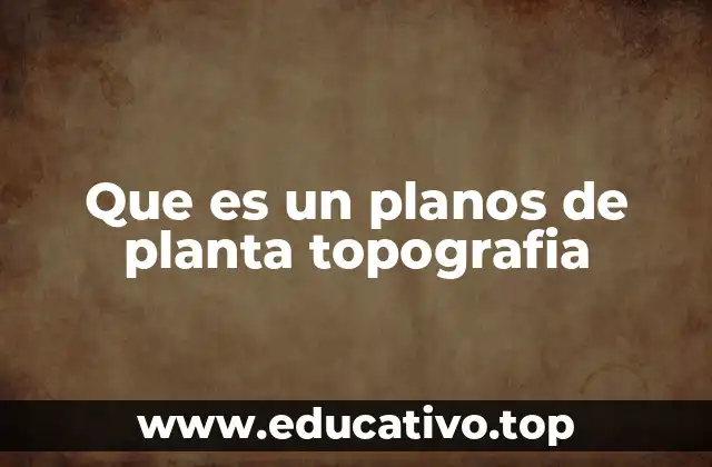 Que es un planos de planta topografia