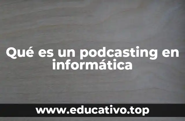 Qué es un podcasting en informática