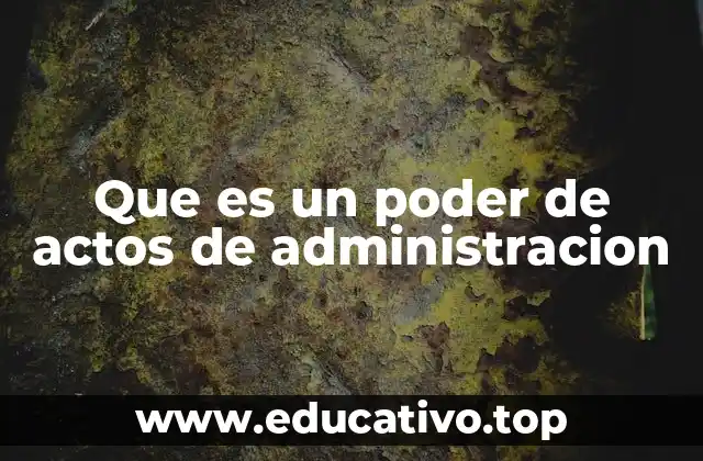 Que es un poder de actos de administracion