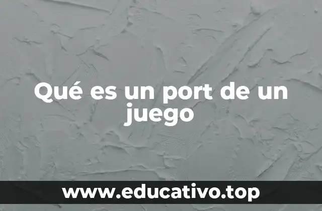 Qué es un port de un juego