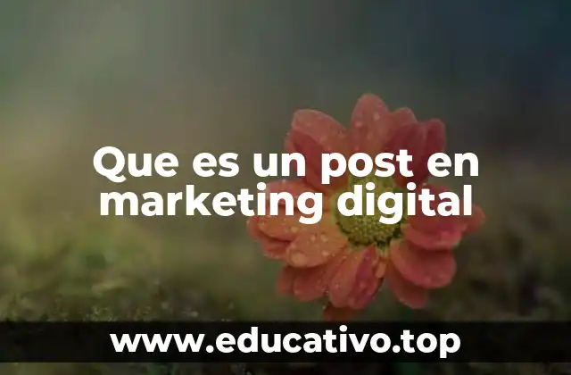 La importancia de los posts en la estrategia digital