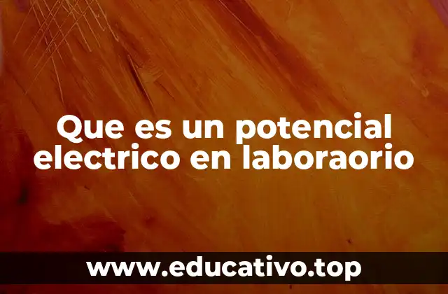 El potencial eléctrico como base de experimentos científicos