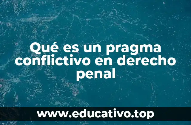 Qué es un pragma conflictivo en derecho penal