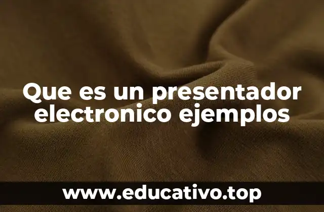 Que es un presentador electronico ejemplos