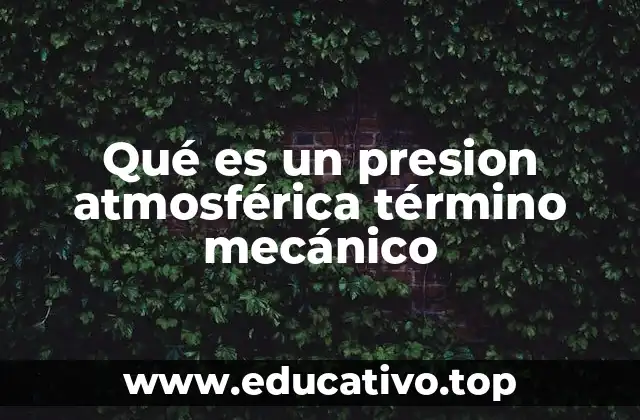 Qué es un presion atmosférica término mecánico