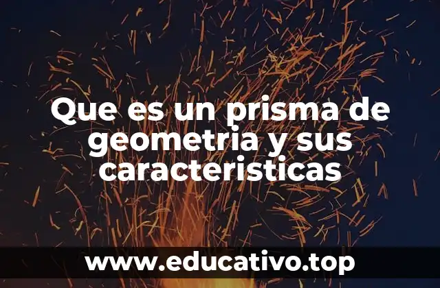 Que es un prisma de geometria y sus caracteristicas