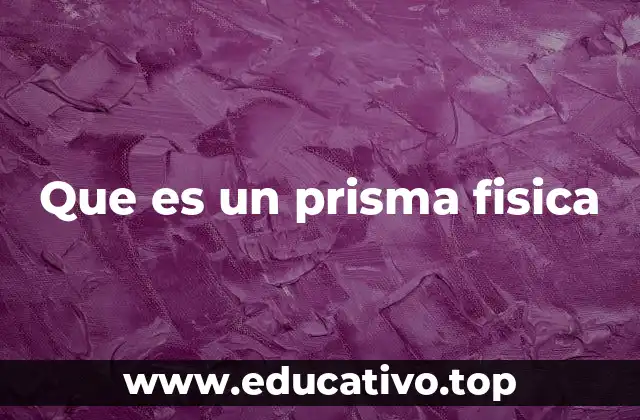 Que es un prisma fisica