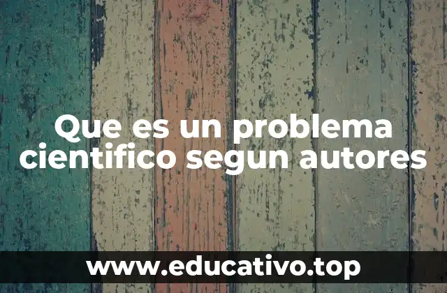 Que es un problema cientifico segun autores