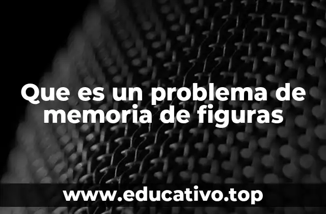 Que es un problema de memoria de figuras
