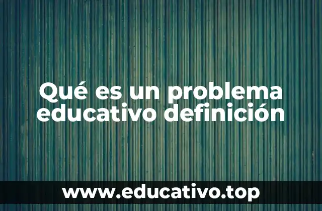 Qué es un problema educativo definición