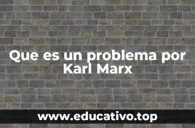 Que es un problema por Karl Marx