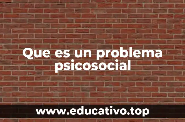 Que es un problema psicosocial