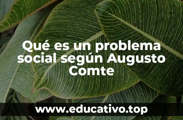 Qué es un problema social según Augusto Comte