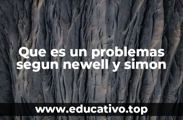 El modelo de resolución de problemas de Newell y Simon