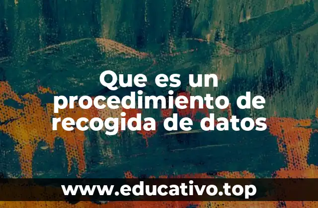 Que es un procedimiento de recogida de datos