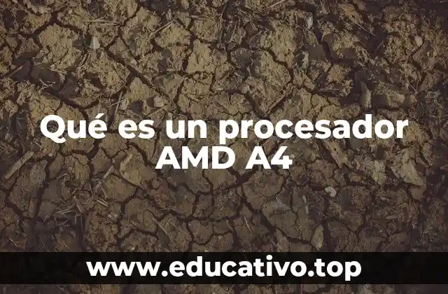 Qué es un procesador AMD A4