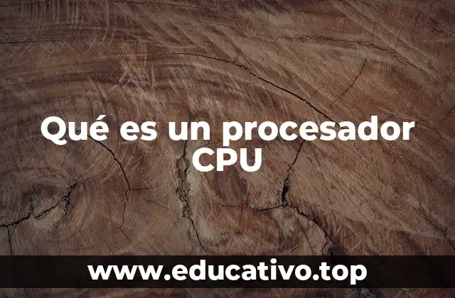 Qué es un procesador CPU