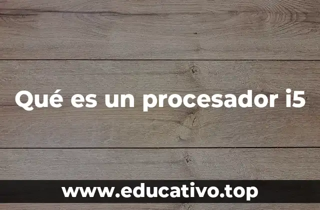 Qué es un procesador i5