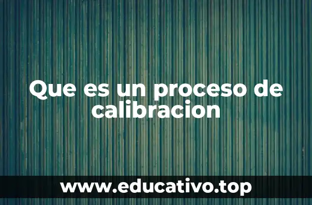 Que es un proceso de calibracion