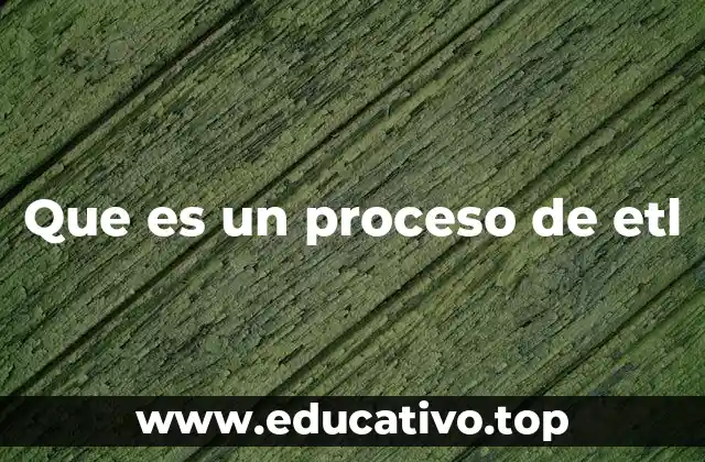 Que es un proceso de etl