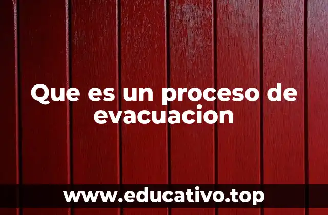 Que es un proceso de evacuacion