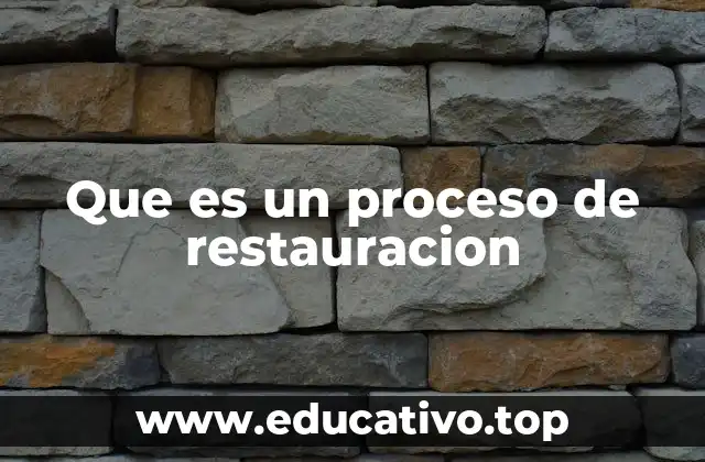 Que es un proceso de restauracion