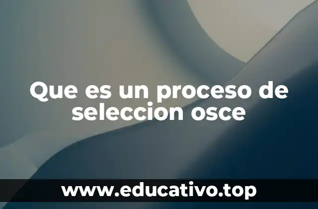 Que es un proceso de seleccion osce