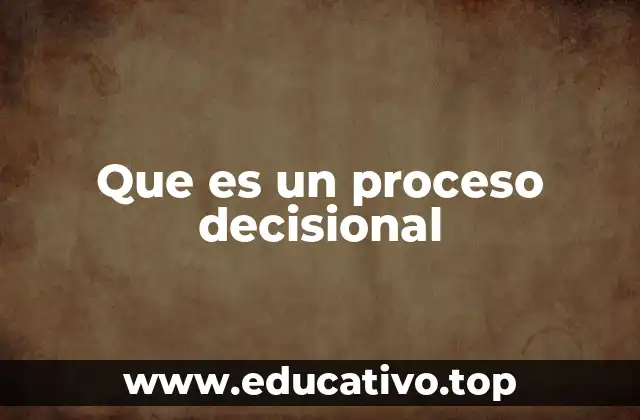 Que es un proceso decisional