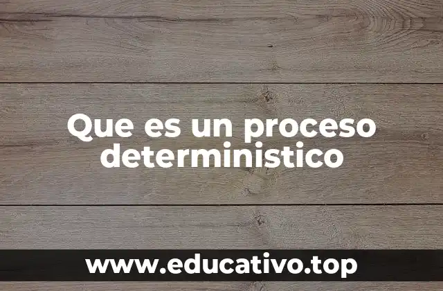 Que es un proceso deterministico