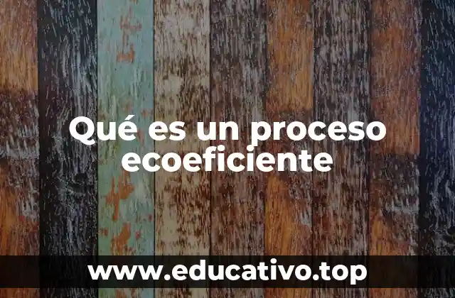 Qué es un proceso ecoeficiente