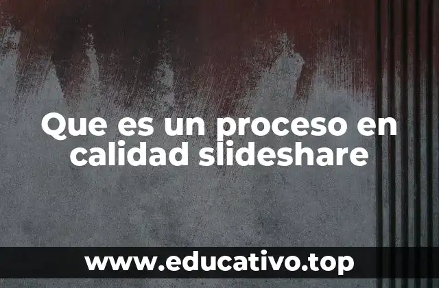Que es un proceso en calidad slideshare