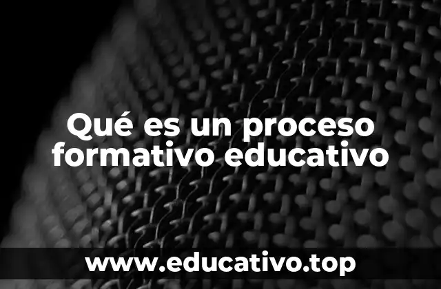 Qué es un proceso formativo educativo