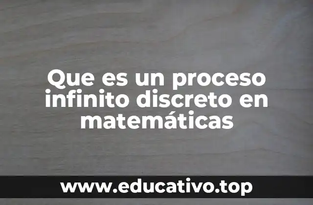 Que es un proceso infinito discreto en matemáticas