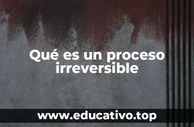 Características de los procesos irreversibles