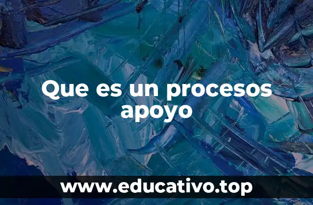 El rol de los procesos de apoyo en la estructura organizacional