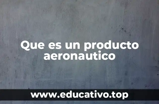 Que es un producto aeronautico