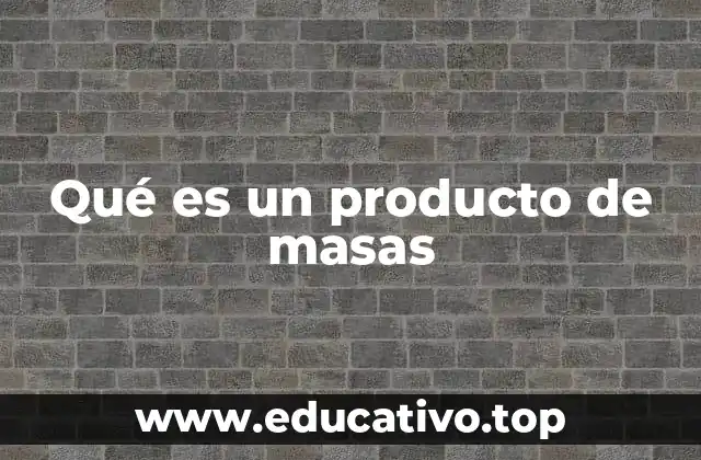 Qué es un producto de masas