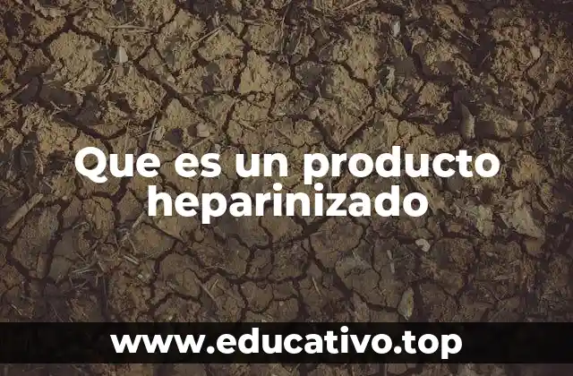 Que es un producto heparinizado