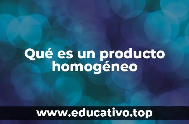 Qué es un producto homogéneo