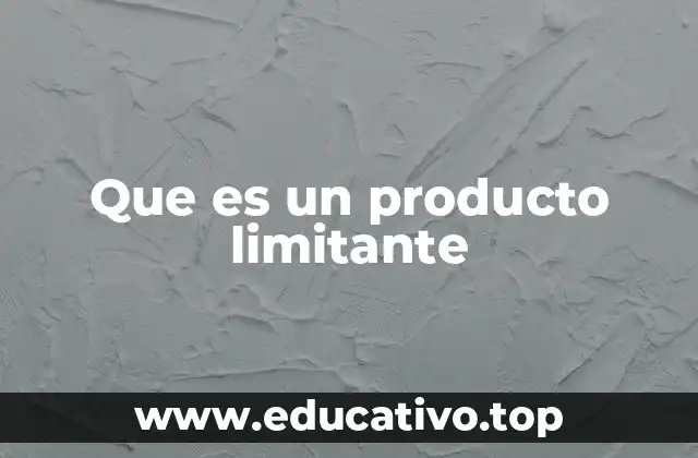 Que es un producto limitante