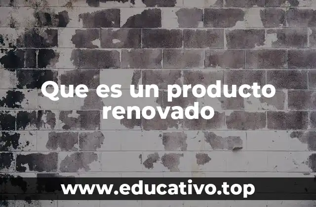 Que es un producto renovado