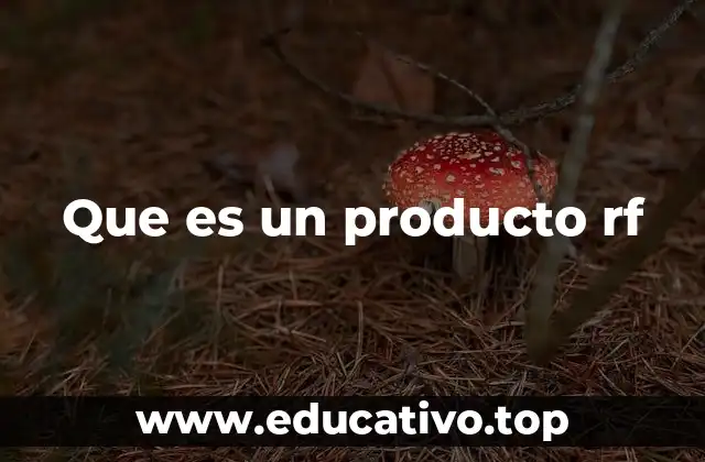 Que es un producto rf
